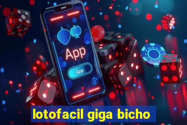 lotofacil giga bicho